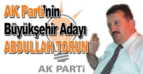 AK Parti'nin Büyükşehir Adayı Abdullah Torun