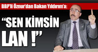 Yıldırım'a 'Sen Uzmanmısın' Dedi..