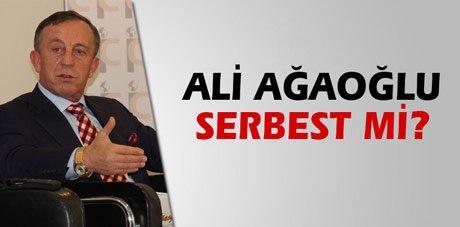 Ali Ağaoğlu serbest mi?