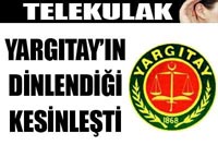 Yargıtay'ı Da Dinlemiş!