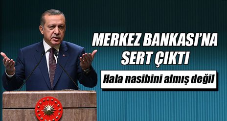 Erdoğan: Merkez Bankası'na sret çıktı