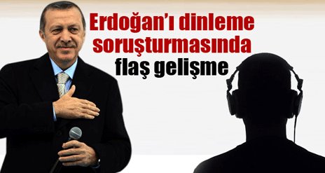 Erdoğan’ı dinleme soruşturması tamamlandı