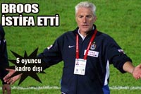 Broos İstifa Ettirildi. Yerine Güneş Geliyor!