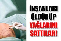 Öldürdükleri İnsanların Yağlarını Kozmetikçilere Satıyorlar!  