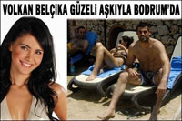 Volkan aşkıyla Bodrum'da