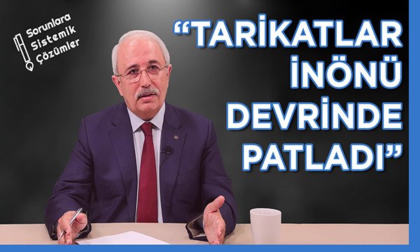 Gergerlioğlu: “Tarikatlar İnönü devrinde patladı”