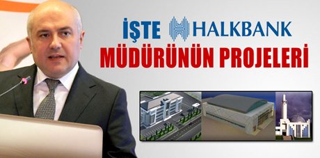 Halk Bankası müdürü Süleyman Aslan’ın projeleri 
