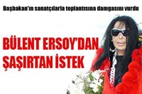 Bülent Ersoy'un Başbakan'dan VİP isteği!