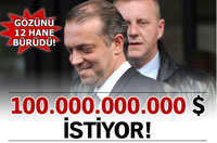 Uzan Çıldırdı! Türkiye'den 100 Milyar Dolar İstiyor!