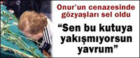 Onur İçin Gözyaşları Sel oldu...