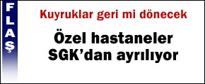 Özel Hastaneler SGK İle Yollarını Ayıracak!