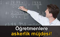 Öğretmenlerde Askerlik Yapmayacak!