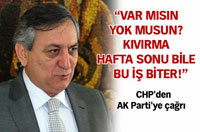 'Varmısın Yokmusun Kıvırma; Hafta Sonu Bile Bu İş Biter'
