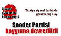 Mahkeme Saadet'i Kayyuma Devretti!