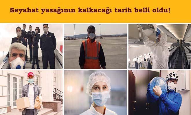 Seyahat yasağının kalkacağı tarih belli oldu! 