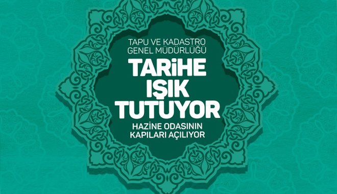 Tapu ve Kadastro Genel Müdürlüğü Tarihe Işık Tutuyor