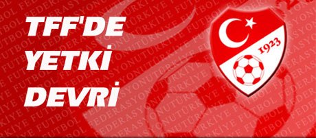 TFF Yetki Devretti, Peki Ne Anlama Geliyor!