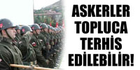 'Tek Tip' Tasarısı Geçerse Toplu Tezkere Var! 