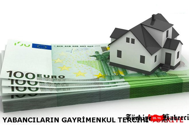 Yabancıların gayrimenkulde tercihi Türkiye ... 